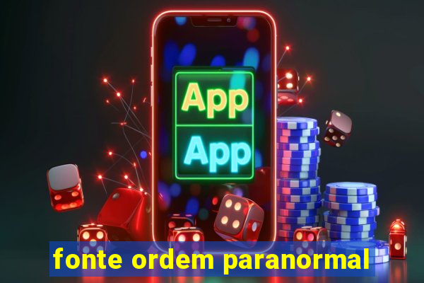 fonte ordem paranormal